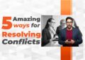 5 Amazing ways for Resolving Conflicts