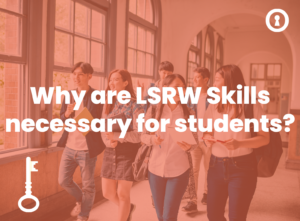 Why are LSRW skills necessary for students